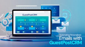 Automating Personalized Emails and Follow-Ups with GuestPostCRM Pipelines