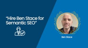 Hire Ben Stace for Semantic SEO