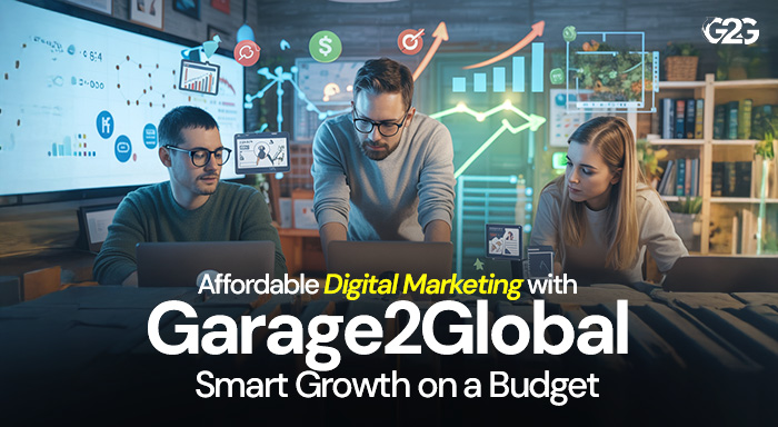 Affordable Digital Marketing with Garage2Global: Smart Growth on a Budget