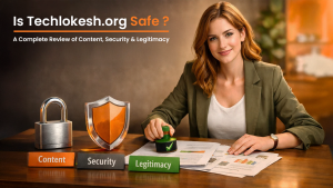 Is Techlokesh.org Safe? A Complete Review of Its Content, Security, and Legitimacy