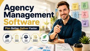 What Is Agency Management Software? A Complete Guide for Agencies