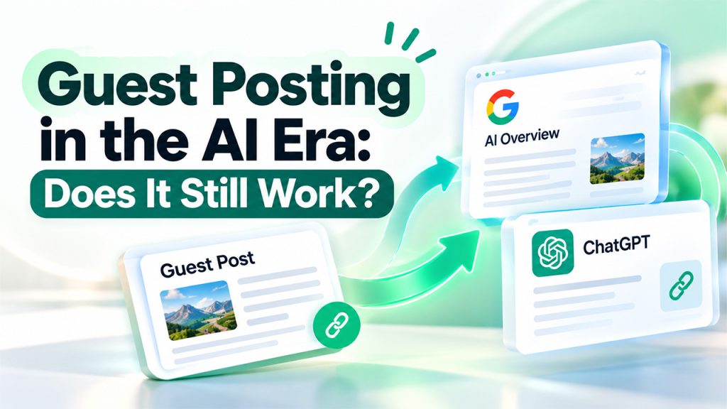 Does Guest Posting Still Help in AI Overviews and ChatGPT?