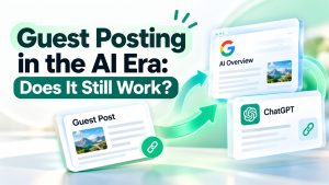 Does Guest Posting Still Help in AI Overviews and ChatGPT?